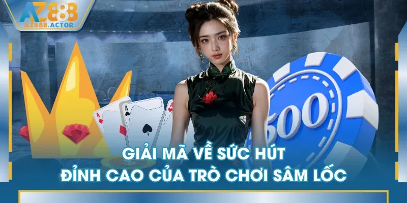 Giải mã về sức hút đỉnh cao của trò chơi Sâm Lốc Giải mã về sức hút đỉnh cao của trò chơi Sâm Lốc