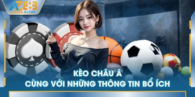 Kèo châu Á cùng với những thông tin bổ ích Kèo châu Á cùng với những thông tin bổ ích