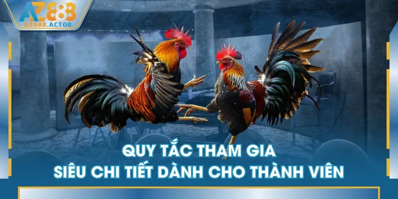 Quy tắc tham gia siêu chi tiết dành cho thành viên Quy tắc tham gia siêu chi tiết dành cho thành viên
